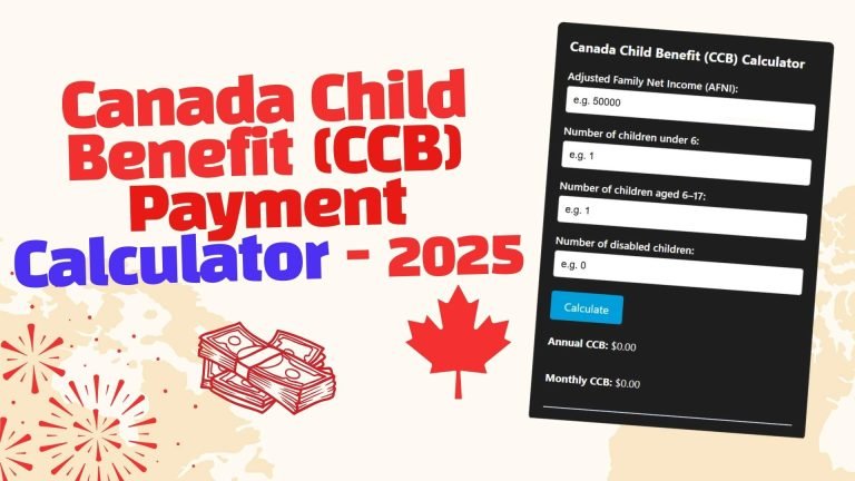 Canada Child Benefit (CCB) Payment Calculator - 2025