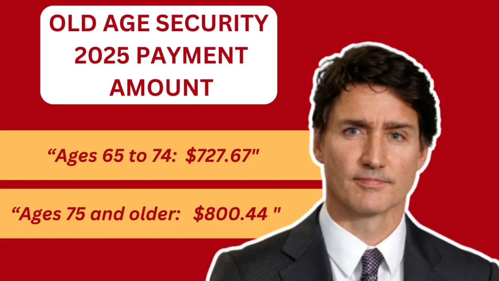 OLD AGE SECURITY 2025 PAYMENT AMOUNT