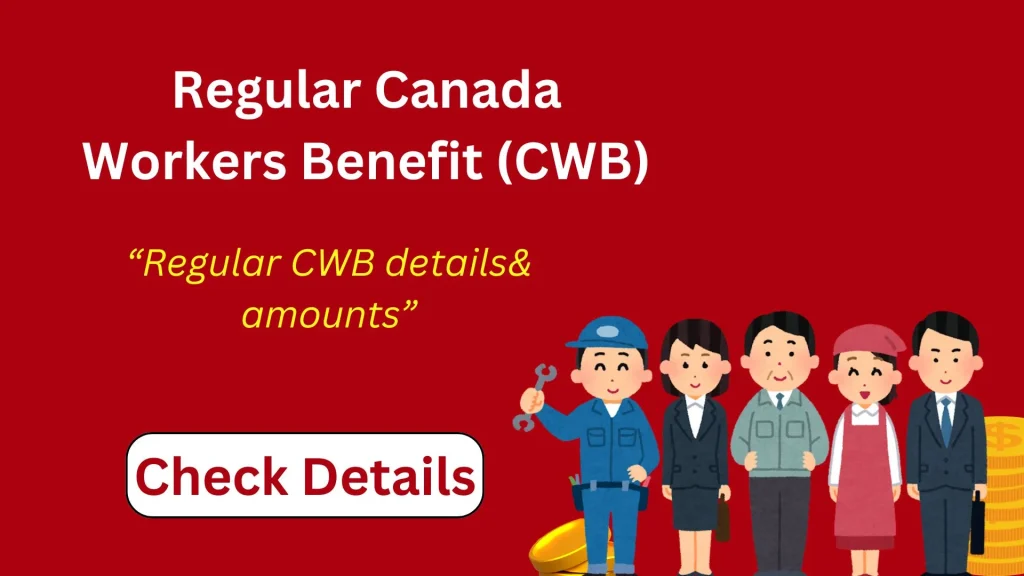 Regular Canada Workers Benefit (CWB)